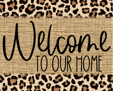 Welcome To Our Home Animal Print Sign Dco-00045 For Wreath 8X10 Metal